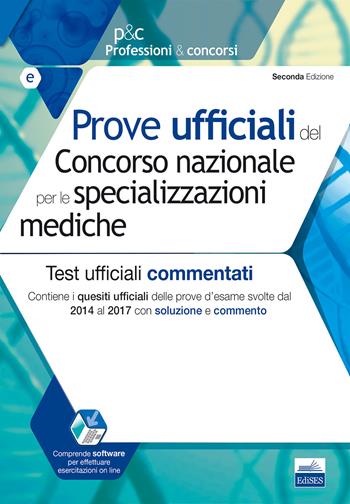 Prove ufficiali del Concorso nazionale per le specializzazioni mediche. Test ufficiali commentati. Contiene i quesiti ufficiali delle prove d'esame svolte dal 2014 al 2017 con soluzione e commento.  - Libro Edises 2018, Professioni & concorsi | Libraccio.it