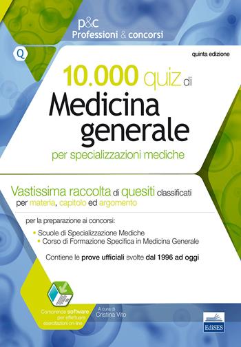 10.000 quiz di medicina generale per specializzazioni mediche. Con software di simulazione  - Libro Edises 2018, Professioni & concorsi | Libraccio.it