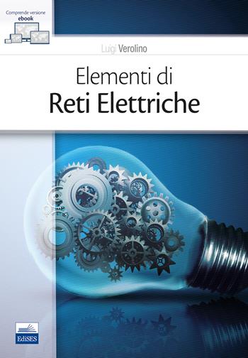 Elementi di reti elettriche. Con e-book - Luigi Verolino - Libro Edises 2019 | Libraccio.it