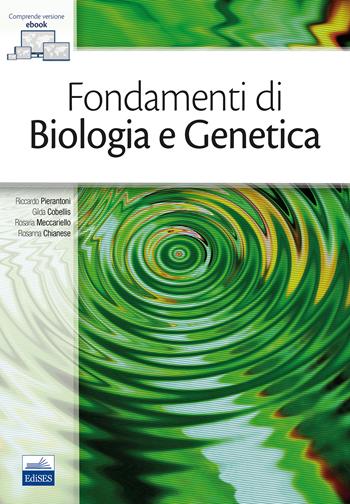 Fondamenti di biologia e genetica. - Riccardo Pierantoni, Gilda Cobellis, Rosaria Meccariello - Libro Edises 2018 | Libraccio.it