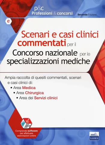 Scenari e casi clinici commentati per il Concorso nazionale per le specializzazioni mediche. Ampia raccolta di quesiti commentati, scenari e casi clinici di Area Medica, Area Chirurgica e Area dei Servizi clinici.  - Libro Edises 2019, Professioni & concorsi | Libraccio.it