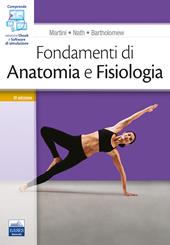 Fondamenti di anatomia e fisiologia. Con software di simulazione  - Frederic H. Martini, Judi L. Nath, E. F. Bartholomew Libro - Libraccio.it