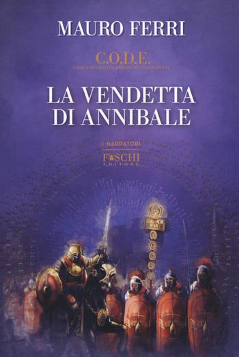 La vendetta di Annibale. C.O.D.E. - Mauro Ferri - Libro Foschi (Santarcangelo) 2018, I narratori | Libraccio.it