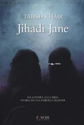 Jihadi Jane. Da Londra alla Siria storia di una foreign fighter