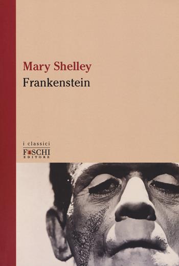 Frankenstein - Mary Shelley - Libro Foschi (Santarcangelo) 2018, I classici | Libraccio.it
