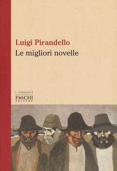 Le migliori novelle - Luigi Pirandello - Libro Foschi (Santarcangelo) 2019, I classici | Libraccio.it