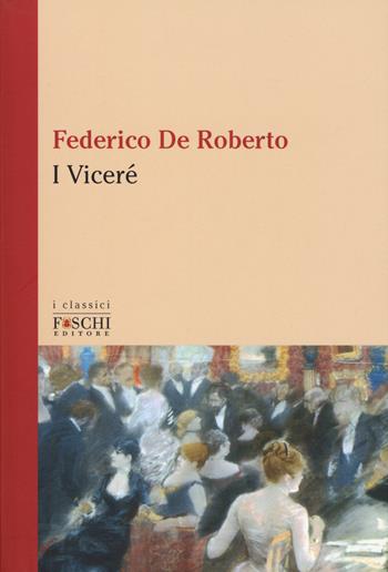 I viceré - Federico De Roberto - Libro Foschi (Santarcangelo) 2019 | Libraccio.it