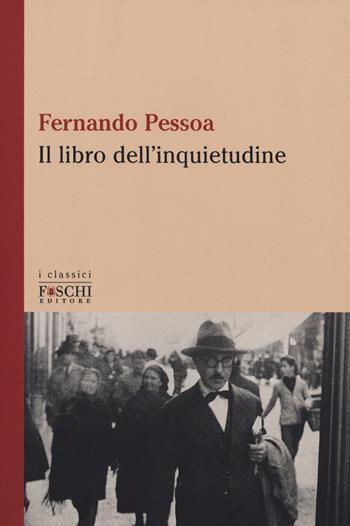 Il libro dell'inquietudine - Fernando Pessoa - Libro Foschi (Santarcangelo) 2019, I classici | Libraccio.it
