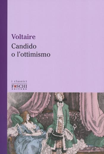 Candido o l'ottimismo-Trattato sulla tolleranza - Voltaire - Libro Foschi (Santarcangelo) 2019, I classici | Libraccio.it
