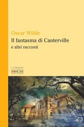 Il fantasma di Canterville e altri racconti