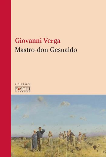 Mastro-don Gesualdo - Giovanni Verga - Libro Foschi (Santarcangelo) 2020, I classici | Libraccio.it