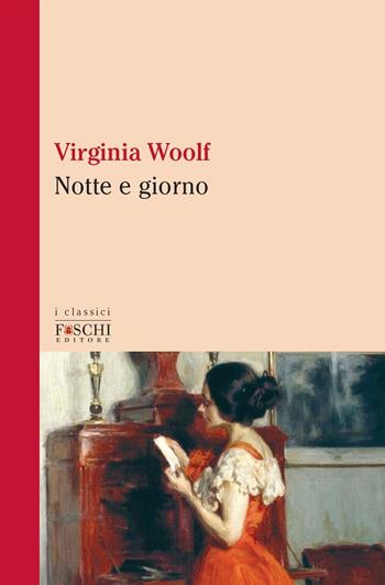 Notte e giorno - Virginia Woolf - Libro Foschi (Santarcangelo) 2020, I classici | Libraccio.it