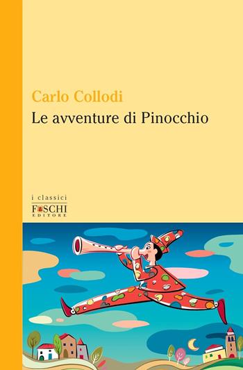 Le avventure di Pinocchio - Carlo Collodi - Libro Foschi (Santarcangelo) 2020, I classici | Libraccio.it