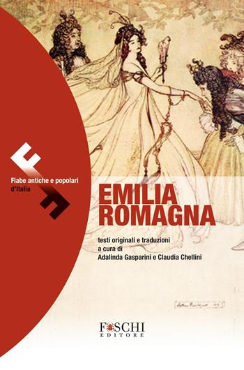 Emilia Romagna. Fiabe antiche e popolari d'Italia  - Libro Foschi (Santarcangelo) 2020 | Libraccio.it