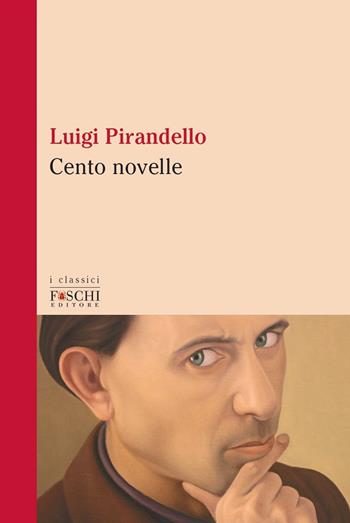 Cento novelle - Luigi Pirandello - Libro Foschi (Santarcangelo) 2020 | Libraccio.it