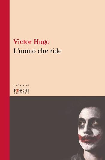 L'uomo che ride - Victor Hugo - Libro Foschi (Santarcangelo) 2020 | Libraccio.it