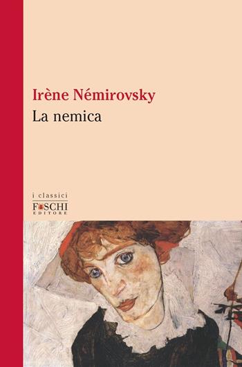 La nemica - Irène Némirovsky - Libro Foschi (Santarcangelo) 2020, I classici | Libraccio.it