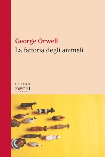 La fattoria degli animali - George Orwell - Libro Foschi (Santarcangelo) 2021, I classici | Libraccio.it