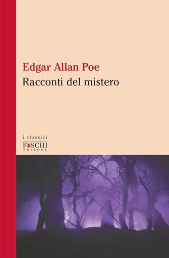 I racconti del mistero - Edgar Allan Poe - Libro Foschi (Santarcangelo) 2021, I classici | Libraccio.it