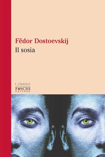 Il sosia - Fëdor Dostoevskij - Libro Foschi (Santarcangelo) 2021, I classici | Libraccio.it