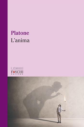 L' anima - Platone - Libro Foschi (Santarcangelo) 2021, I classici | Libraccio.it