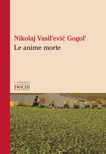 Le anime morte - Nikolaj Gogol' - Libro Foschi (Santarcangelo) 2023, I classici | Libraccio.it