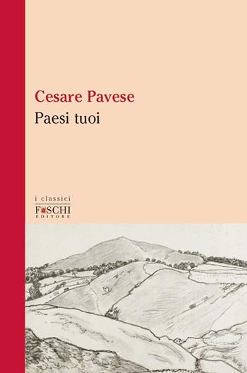 Paesi tuoi - Cesare Pavese - Libro Foschi (Santarcangelo) 2021, I classici | Libraccio.it