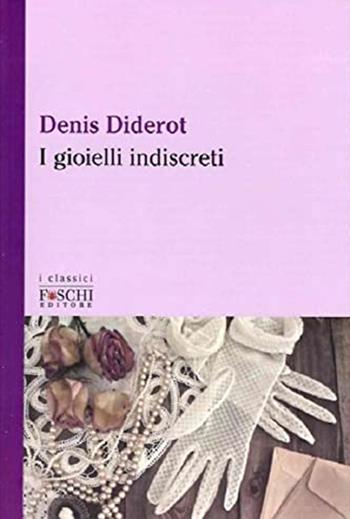 I gioielli indiscreti - Denis Diderot - Libro Foschi (Santarcangelo) 2022, I classici | Libraccio.it