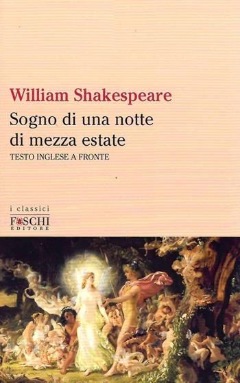 Sogno di una notte di mezza estate - William Shakespeare - Libro Foschi (Santarcangelo) 2022, I classici | Libraccio.it