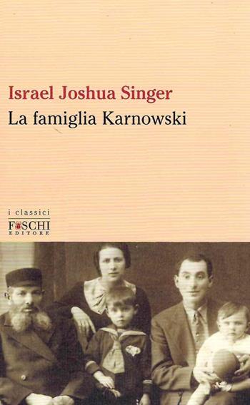 La famiglia Karnowski - Israel Joshua Singer - Libro Foschi (Santarcangelo) 2022, I classici | Libraccio.it