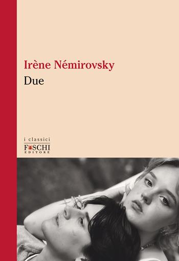 Due - Irène Némirovsky - Libro Foschi (Santarcangelo) 2023 | Libraccio.it