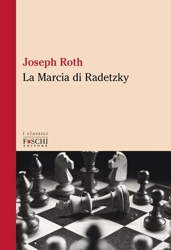 La marcia di Radetzky - Joseph Roth - Libro Foschi (Santarcangelo) 2023, I classici | Libraccio.it