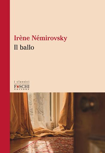 Il ballo - Irène Némirovsky - Libro Foschi (Santarcangelo) 2023, I classici | Libraccio.it