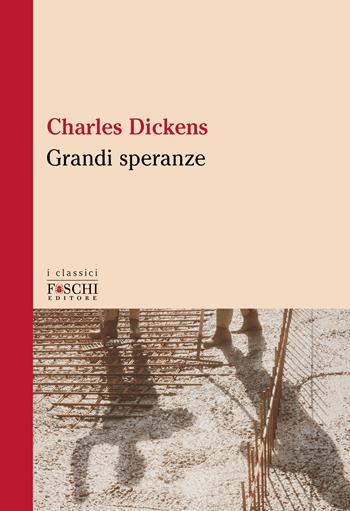 Grandi speranze - Charles Dickens - Libro Foschi (Santarcangelo) 2023, I classici | Libraccio.it
