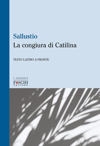 La congiura di Catilina - Caio Crispo Sallustio - Libro Foschi (Santarcangelo) 2023, I classici | Libraccio.it