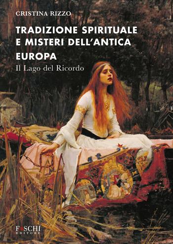 Tradizione spirituale e misteri dell'antica Europa. Il lago del ricordo - Cristina Rizzo - Libro Foschi (Santarcangelo) 2024 | Libraccio.it