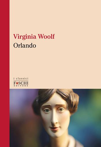 Orlando - Virginia Woolf - Libro Foschi (Santarcangelo) 2024, I classici | Libraccio.it