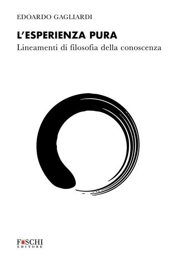 L'esperienza pura. Lineamenti di filosofia della conoscenza - Edoardo Gagliardi - Libro Foschi (Santarcangelo) 2025, Mystes | Libraccio.it