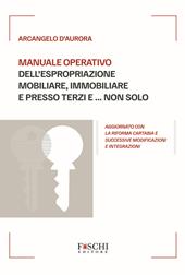 Manuale operativo dell'espropriazione mobiliare, immobiliare e presso terzi e... non solo