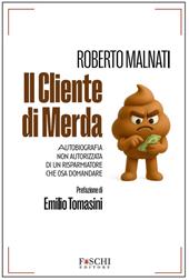 Il cliente di merda. Autobiografia non autorizzata di un risparmiatore che osa domandare