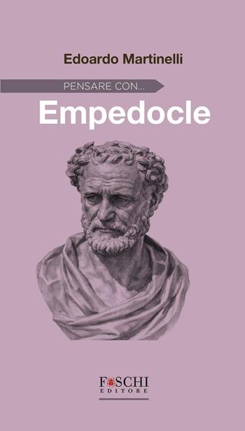 Pensare con... Empedocle - Edoardo Martinelli - Libro Foschi (Santarcangelo) 2026, Filosofia | Libraccio.it