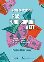 PAC, fondi comuni & ETF. Il metodo tranquillo per investire anche nei mercati che fanno paura
