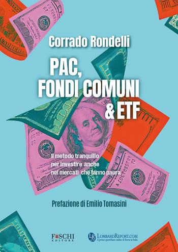 PAC, fondi comuni & ETF. Il metodo tranquillo per investire anche nei mercati che fanno paura - Corrado Rondelli - Libro Foschi (Santarcangelo) 2026 | Libraccio.it