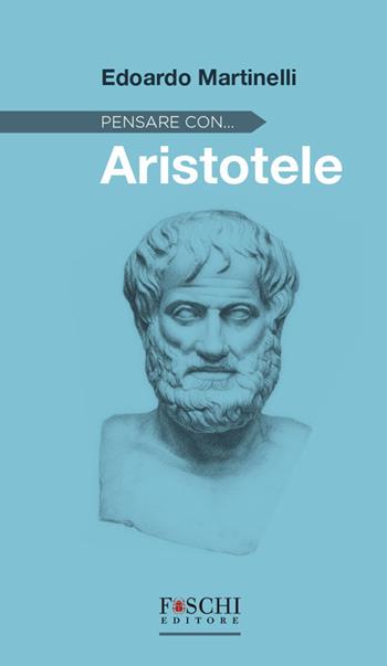 Pensare con... Aristotele - Edoardo Martinelli - Libro Foschi (Santarcangelo) 2026 | Libraccio.it