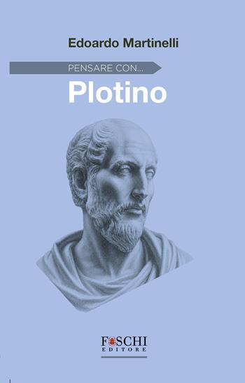 Pensare con... Plotino - Edoardo Martinelli - Libro Foschi (Santarcangelo) 2026, Filosofia | Libraccio.it