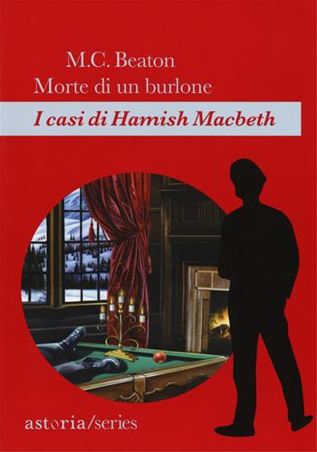 Morte di un burlone. I casi di Hamish Macbeth - M. C. Beaton - Libro Astoria 2018, Series | Libraccio.it
