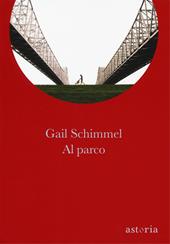 Al parco - Gail Schimmel - Libro Astoria 2018 | Libraccio.it
