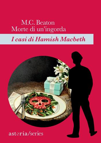 Morte di un'ingorda. I casi di Hamish Macbeth - M. C. Beaton - Libro Astoria 2019, Series | Libraccio.it