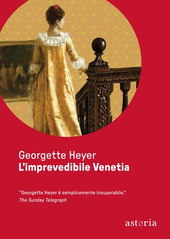 L'imprevedibile Venetia. Ediz. integrale - Georgette Heyer - Libro Astoria 2019, Vintage | Libraccio.it