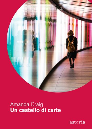 Un castello di carte - Amanda Craig - Libro Astoria 2020, Contemporanea | Libraccio.it